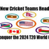 new-cricket-teams-in-t20-world-cup-2024